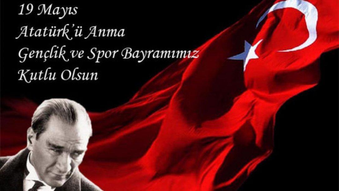 Atatürk'ü Anma, Gençlik ve Spor Bayramımız Kutlu Olsun