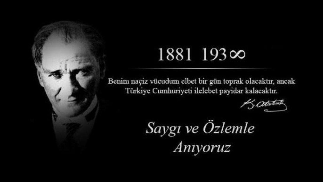 Türkiye Cumhuriyeti'nin Kurucusu, Ulu Önderimiz Gazi Mustafa Kemal ATATÜRK'ü Sevgi, Saygı ve Özlemle Anıyoruz... 